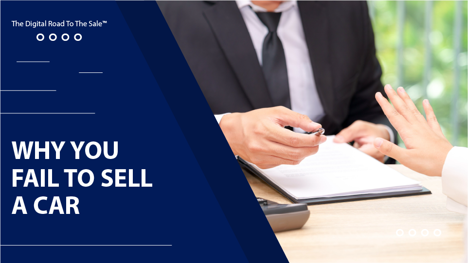 Why You Fail To Sell A Car | Car Sales Training For New Salespeople